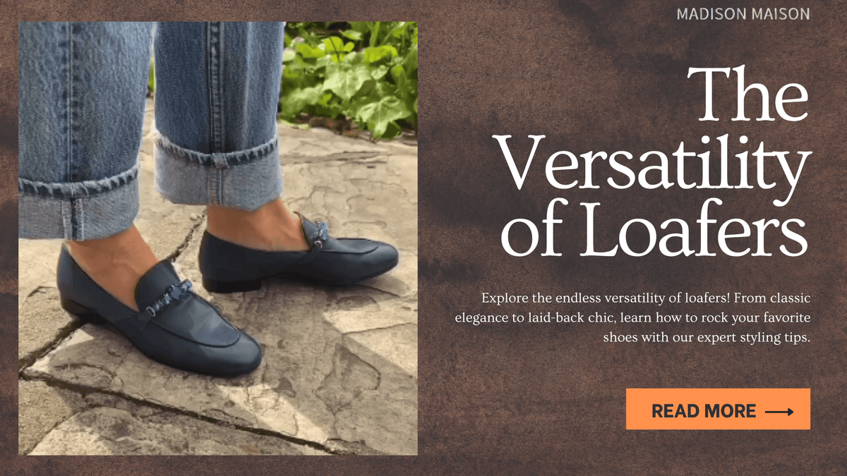 The Versatility of Loafers: How to Style Your Favorite Shoes