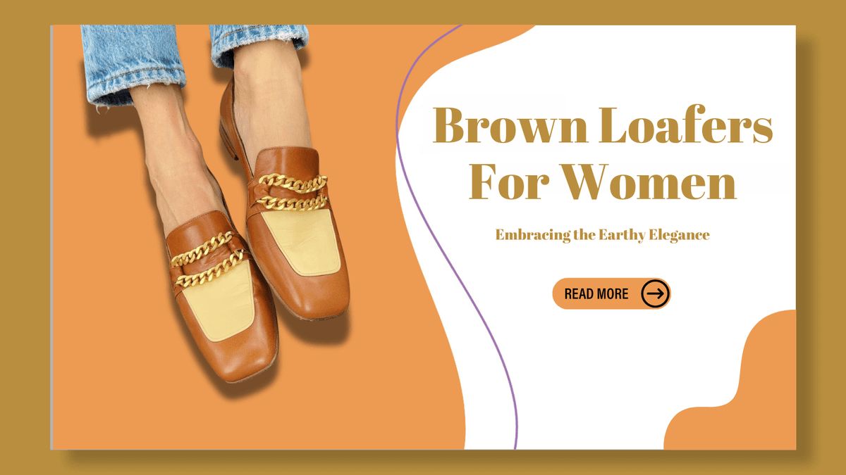 Embracing the Earthy Elegance: Brown Loafers for Women